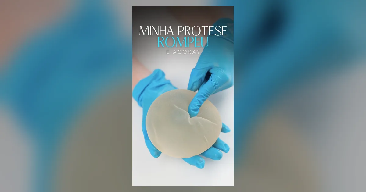 E se a minha prótese de silicone romper?
